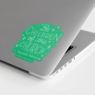 Be Children of the Church Sticker
